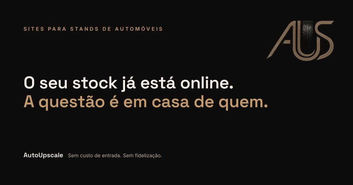 Cartão de partilha do site: Sites para stands de automóveis. O seu stock já está online. A questão é em casa de quem.